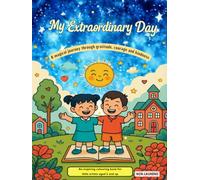 My Extraordinary Day - A Kindness Coloring Book for Children Ages 4+ | Confidence, Gratitude, Creativity, Calm and Positive Coloring