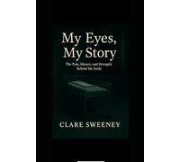 My Eyes, My Story: The Pain, Silence, and Strength Behind My Smile