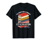 My Fabric Stash Is A Collection - Colcha de Costura Divertida Camiseta