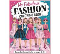 My Fabulous Fashion Coloring Book: Fun and Stylish Outfits for Girls Ages 6-12