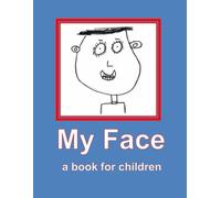 My Face - a book for chidren.: All about my face. (Children like me.)
