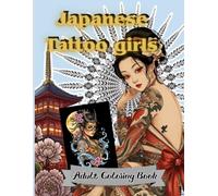 My Fairy Japanese Tattoo Girls Adult Coloring Book: Beautiful Collections of tattoo-inspired girls with intricate dragon tattoos, koi fish art, samurai themes, and floral designs.