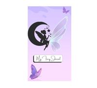 My Fairy Journal: A Magical Writing Notebook for Thoughts, Ideas, Memories, and Personal Growth
