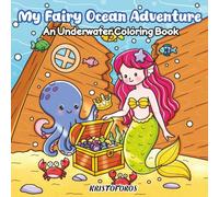 My Fairy Ocean Adventure: Coloring Book for Kids & Adults Featuring Fairies, Mermaids, and Various Ocean Animals for Stress Relief and Relaxation (My Fairy Companions Coloring)