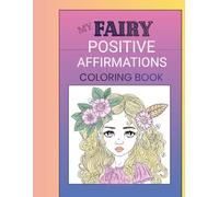 My Fairy Positive Affirmations Coloring Book for Teens: A Fairy Fun Coloring Book for Teens