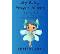 My Fairy Prayer Journal For Girls: Coloring, Writing, Drawing and Sharing Prayers with God