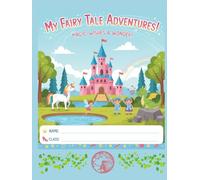 My Fairy Tale Adventures: A Magical Writing & Drawing Journal for Kids | Half Lined, Half Blank Pages | Encourages Imagination, Storytelling, and Early Writing Skills