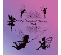 My Fairyland Coloring Book: Beautiful Fairy Coloring Pages for Kids Ages 4-8