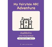 My Fairytale ABC Adventure: Letter Tracing Workbook for Kids Ages 3-5 - A Storybook Alphabet with Castles, Dragons & Unicorns: Tracing, Coloring & Activities for Preschool
