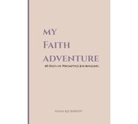 My Faith Adventure: 40 Days of Prompted Journaling