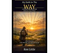 My Faith in the Way: A Personal Journey of Faith Following Jesus Chris