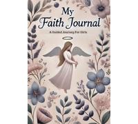 My Faith Journal: Beautifully designed to inspire Faith, Gratitude, and Personal Growth
