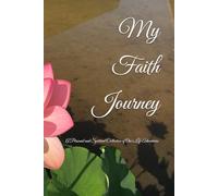 My Faith Journey: A Personal and Spiritual Collection of One's Life Adventures
