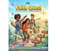 My Faith Quest The Devotional Your Tween Will Actually Like and Apply - for Christian Kids 8-12 (Girls or Boys): A One Year Journey to Build ... Weekly Bible Verses and Practical Challenges