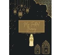 My Faithful Journey: A Muslim Woman's Prayer Tracker & Reflection Journal