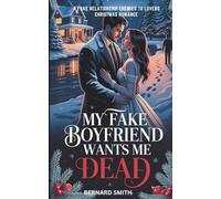 MY FAKE BOYFRIEND WANTS ME DEAD: A Fake Relationship Enemies to Lovers Christmas Romance