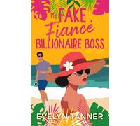 My Fake Fiancé Billionaire Boss: A Small Town Brother’s Best Friend Sweet Romance (Aloha Ever After)