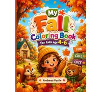 My Fall Coloring Book: 60+ Cozy Autumn Designs for Kids Ages 4-6 - Single-Sided Pages, Perfect for Little Hands