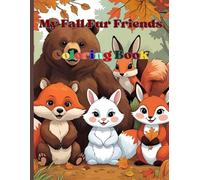 My Fall Fur Friends Coloring Book: cute, cozy coloring book for children, Teens and Adult
