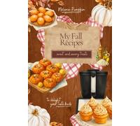 MY FALL RECIPES: SWEET AND SAVORY TREATS