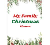 My Family Christmas Planner: All-in-One Holiday Organizer for Gifts, Meals, Decorations, and Parties