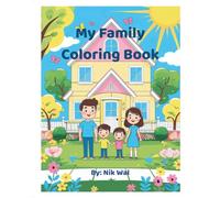 My Family Coloring Book: A Fun Coloring Book for Kids Ages 4-8 About Family, Love, Respect, and Happy Moments Together.