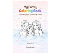 My Family Coloring Book for Kids Ages 2 to 5: Learn English Spanish and Italian: A fun and educational coloring book with simple desings for Early Learning in English Spanish and Italian