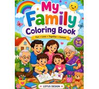 My Family Coloring Book: Fun and Easy Coloring Pages for Kids Ages 5-8 | Parents, Grandparents, Brothers, Sisters, Family Activities, Early Learning, Creativity, and Fine Motor Skills