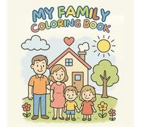 MY FAMILY COLORING BOOK: Simple, Inspiring and Fun Coloring Book