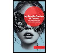 My Family Consists of Tyrants - How to Recognize and End Toxic Relationships