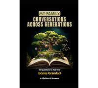 My Family: Conversations Across Generations: 50 Questions to Ask Your Bonus Grandad: A Lifetime of Answers