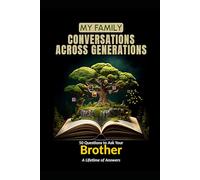 My Family: Conversations Across Generations: 50 Questions to Ask Your Brother - A Lifetime of Answers