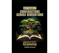 My Family: Conversations Across Generations: 50 Questions to Ask Your Grammy: A Lifetime of Answers