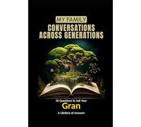 My Family: Conversations Across Generations: 50 Questions to Ask Your Gran: A Lifetime of Answers