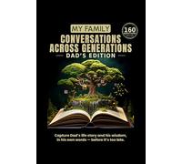 My Family: Conversations Across Generations: Dad's Edition - 160 Guided Questions to Capture His Life, Memories and Wisdom