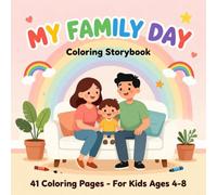 My family day: A Heartwarming Coloring Storybook About Love, Laughter, and Everyday Adventures with Mom, Dad & Me - 41 Fun Pages for Kids Ages 4-8