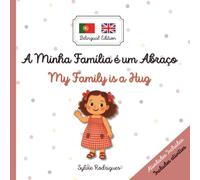 My Family is a Hug / A Minha Família é um Abraço: Portuguese - English: A cozy bilingual children's story to learn Portuguese or English - For Kids - Ages 1-6 - Kids Learn Portuguese