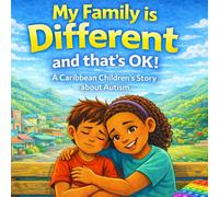 My Family is Different, and That's OK!: A Caribbean children’s story about autism
