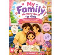My Family Memory Book for Girls: A Beautiful Keepsake Journal to Capture Family Memories, Special Moments, Childhood Milestones, and Precious Adventures