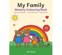 My Family Memory Colouring Book: Colour by Numbers, Draw My Family & Keep Forever - Ages 3-5 (My Family Memory Books)