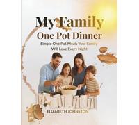 My Family One Pot Dinner: Simple One Pot Meals Your Family Will Love Every Night
