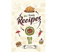 My Family Recipe Book: A Journal for Preserving Home-Cooked Traditions