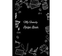 My Family Recipe Book: Blank recipe journal to keep all your tasty memories together