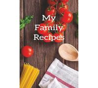 My Family Recipe Book: My Favorite Recipes Book, My Recipes Notebook, Our Family Recipes Book, Family Recipe Book, Blank Recipe Book, ... A Blank Cookbook To Write In Your Own Recipes