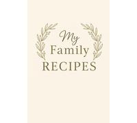 My Family Recipes: A Keepsake Blank Cookbook to Write In: A Farmhouse Kitchen Journal for Recording and Preserving Your Best Meals