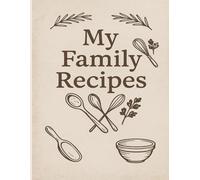 My Family Recipes: A Vintage-Inspired Recipe Journal to Record and Share Your Favorite Dishes