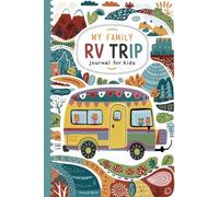 My Family RV Trip Journal for Kids: 100 Fun Prompts to Draw, Write, and Remember Every Stop on the Road