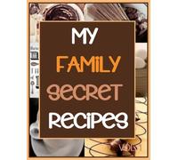 My Family secret recipes: a Recipe notebook that can be used for family relics and favorites, to pass down to the next generation.