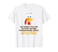 My Family Told Me To Stop Telling Thanksgiving Jokes - Dad Camiseta
