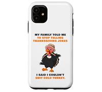 My Family Told Me To Stop Telling Thanksgiving Jokes - Dad Carcasa para iPhone 11